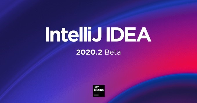 Java 开发工具 IntelliJ IDEA 2020.2 Beta 2 版本发布